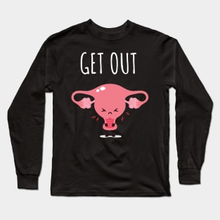 Get Out of My Uterus Long Sleeve T-Shirt